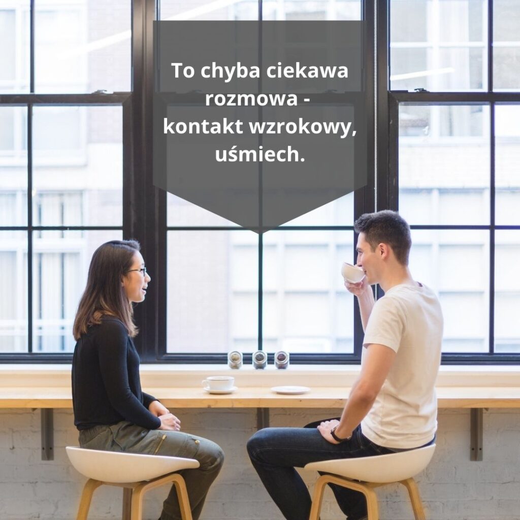 Obie osoby okazują zainteresowanie rozmową