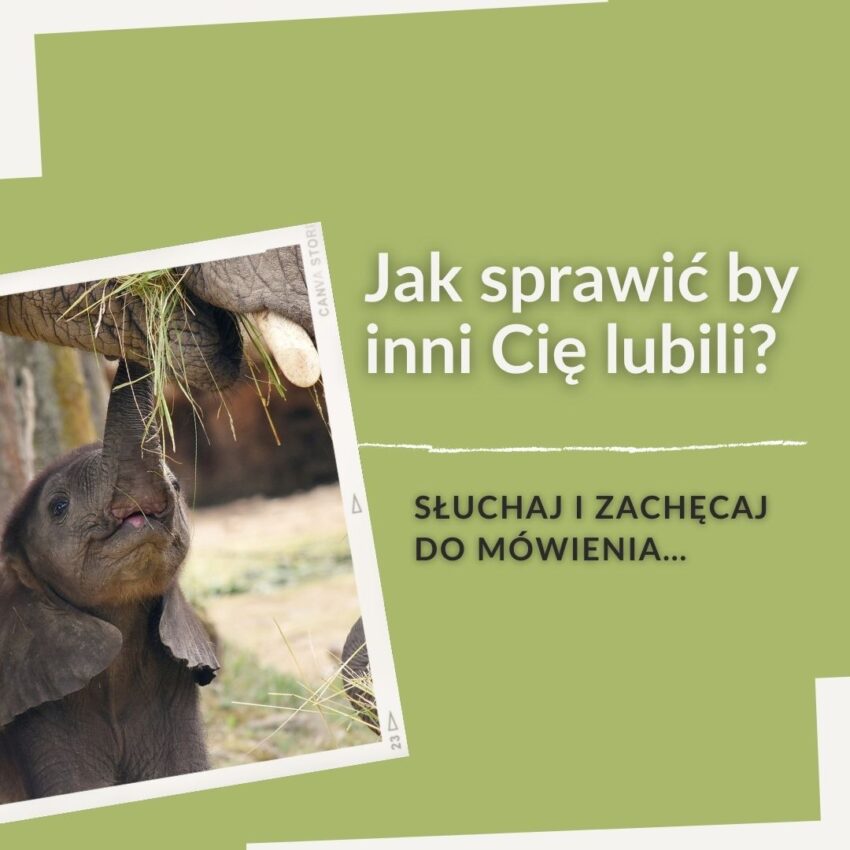 SŁUCHAJ I ZACHĘCAJ DO MÓWIENIA